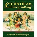 Christmas Merrymaking by Barbara Kissinger
