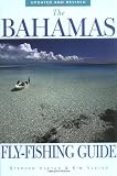 The Bahamas Fly-Fishing Guide, Updated and Revised