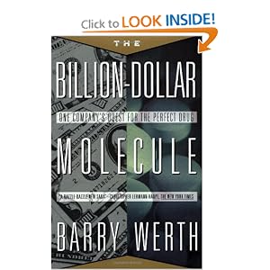 The Billion Dollar Molecule: One Company's Quest for the Perfect Drug by Barry Werth