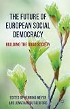 The Future of European Social Democracy: Building the Good Society
