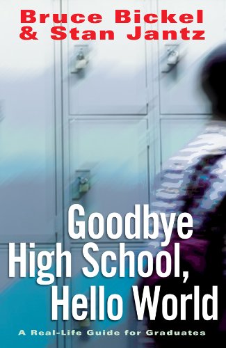Goodbye High School, Hello World: A Real-Life Guide for Graduates
