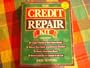 The Credit Repair Kit: Understanding Your Credit Reports : Protecting Your Legal Rights : Correcting Credit Bureau Mistakes : Rebuilding Your Credit