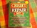 The Credit Repair Kit: Understanding Your Credit Reports : Protecting Your Legal Rights : Correcting Credit Bureau Mistakes : Rebuilding Your Credit