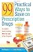 99 Practical Ways to Save on Prescription Drugs: An Insider's Guide to Getting More for Less at Your Drugstore