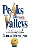 Peaks and valleys : making good and bad times work for you - at work and in life