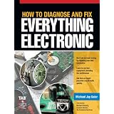 How to Diagnose and Fix Everything Electronic ~ Michael Jay Geier