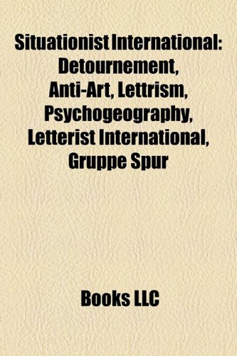 Situationist International: Detournement, Anti-Art, Lettrism, Psychogeography, Letterist International, Gruppe Spurの表紙