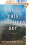 Under This Unbroken Sky: A Novel
