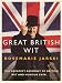 Great British Wit: The Greatest Assembly of British Wit and Humour Ever