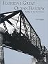 Florida's Great Ocean Railway: Building the Key West Extension