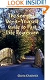 The Complete Do-it-Yourself Guide to Past Life Regression