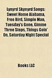 Lynyrd Skynyrd Songs: Sweet Home Alabama, Free Bird, Simple Man, Tuesday's Gone, Gimme Three Steps, Things Goin' On, Saturday Night Special-