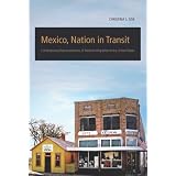 Mexico, Nation in Transit: Contemporary Representations of Mexican Migration to the United States