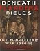 Beneath Flanders Fields: The Tunnellers' War 1914-1918 width=