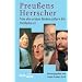 Preußens Herrscher. Von den ersten Hohenzollern bis Wilhelm II