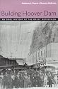 Building Hoover Dam: An Oral History of the Great Depression