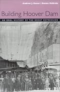 Building Hoover Dam: An Oral History Of The Great Depression