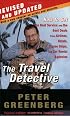 The Travel Detective: How to Get the Best Service and the Best Deals from Airlines, Hotels, Cruise Ships, and Car Rental Agencies (Travel Detective)