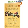 Getting Pregnant Naturally: Healthy Choices To Boost Your Chances Of Conceiving Without Fertility Drugs by  Winifred Conkling
