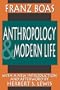 Anthropology and Modern Life (Classics in Anthropology)
