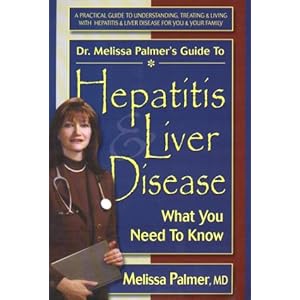 Dr. Melissa Palmer's Guide to Hepatitis and Liver Disease: What You Need to Know