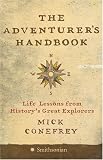 The Adventurer's Handbook: Life Lessons from History's Great Explorers Mick Conefrey