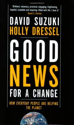Good News for a Change: How Everyday People are Helping the Planet