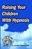 Raising Your Children With Hypnosis