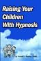 Raising Your Children With Hypnosis