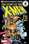 DK Readers: The Story of the X-Men, How It All Began (Level 4: Proficient Readers)