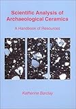 Scientific analysis of archaeological ceramics : a handbook of resources