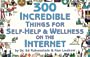 300 Incredible Things for Self-Help and Wellness on the Internet (Incredible Internet Book Series)