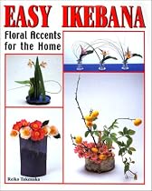 Easy Ikebana: Floral Accents for the Home