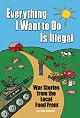 Everything I Want To Do Is Illegal: War Stories From the Local Food Front
