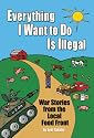 Everything I Want To Do Is Illegal: War Stories From the Local Food Front