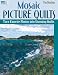 Mosaic Picture Quilts: Turn Favorite Photos Into Stunning Quilts (That Patchwork Place)