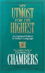 My Utmost for His Highest: The Golden Book of Oswald Chambers