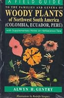 A Field Guide to the Families and Genera of Woody Plants of North west South America : (Colombia, Ecuador, Peru) : With Supplementary Notes)