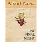 One Final Night (A Short Story) ~ Wendy L. Young