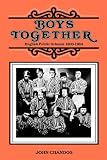 Boys Together: English Public Schools, 1800-1864