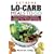 Extreme Lo-Carb Meals to Go: Fast and Fabulous Solutions to Get You Through the Day