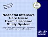 Neonatal Intensive Care Nurse Exam Flashcard Study System: Neonatal Nurse Test Practice Questions & Review for the Neonatal Intensive Care Nurse Exam