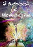 O Autodidata e Um Anjo de Luz (Portuguese Edition)