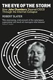 The Eye of the Storm: How John Chambers Steered Cisco Through the Internet Collapse
