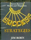 Success Strategies: Seven Keys to Wealth and Happiness, By Jim Rohn
