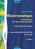 Probl�mes de physique : �lectrostatique et dynamique des particules charg�es, 1re ann�e MPSI, PCSI, PTSI, TSI, TPC - 2e ann�e MP - Porbl�mes r�solus