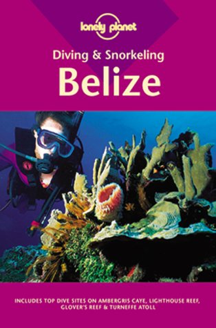 Lonely Planet : Diving & Snorkeling Belize