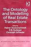 The Ontology and Modelling of Real Estate Transactions: European Jurisdictions (International Land Management Series)