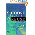 Choose to Reuse: An Encyclopedia of Services, Businesses, Tools and Charitable Programs That Foster Reuse by Nikki Goldbeck and David Goldbeck