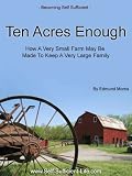 Ten Acres Enough - How A Very Small Farm May Be Made To Keep A Very Large Family